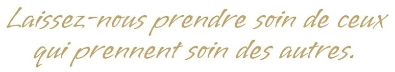 phrase-3 Laissez-nous prendre soin de ceux qui prennent soin des autres.