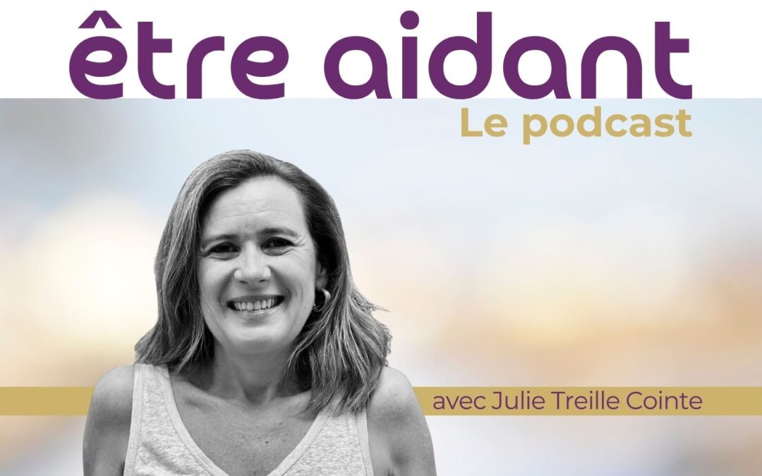 Podcast | Burn-out et salariés aidants avec Julie